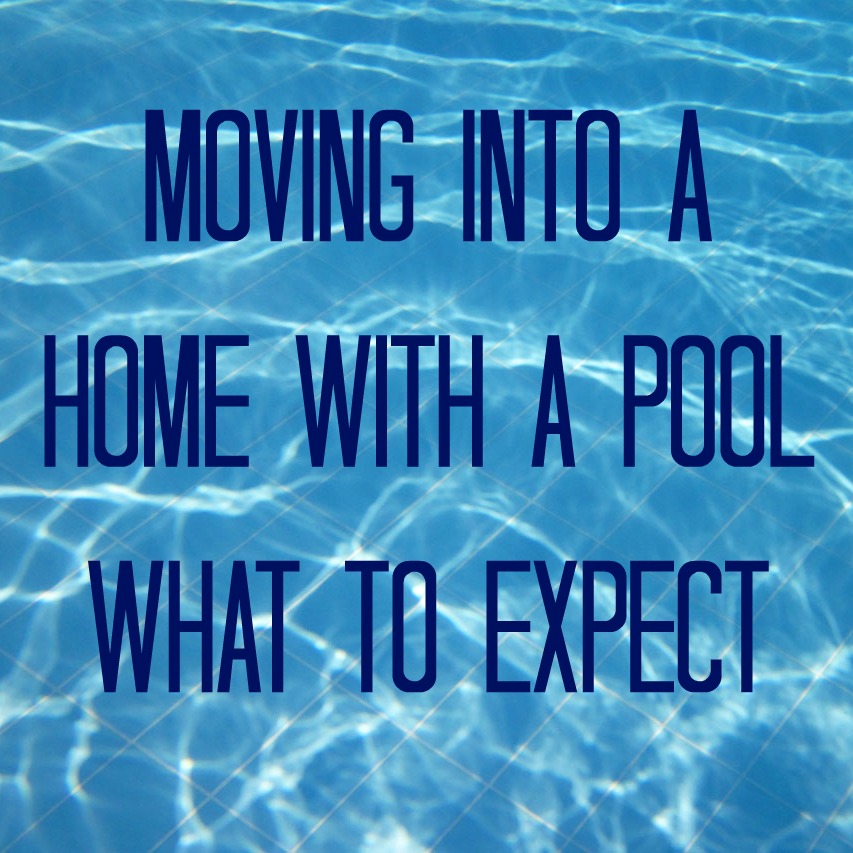 Moving Into a Home With a Pool