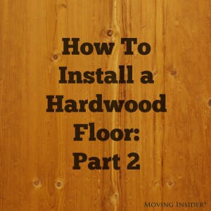 How to Install a Hardwood Floor Part 2