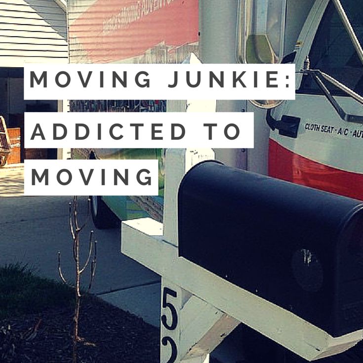 Moving Junkie: Addicted to Moving