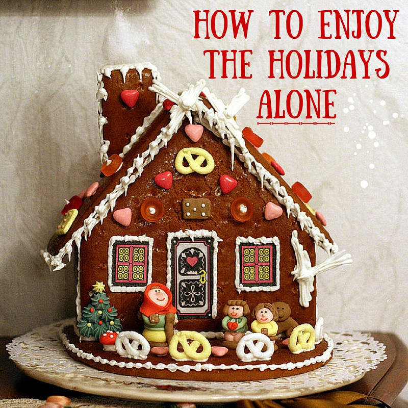 How to Enjoy the Holidays Alone