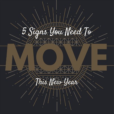 5 Signs You Need To Move This New Year