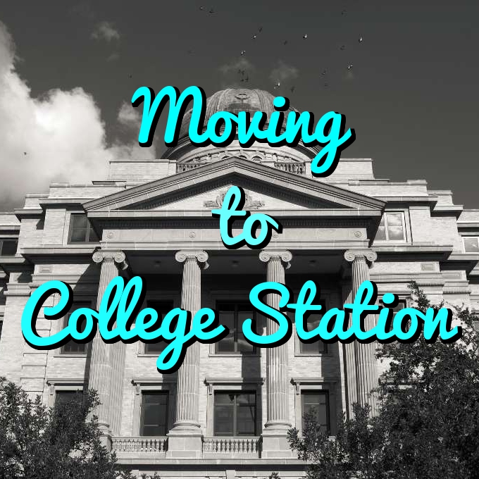 Moving to College Station