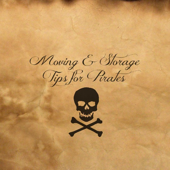 Moving and Storage Tips For Pirates