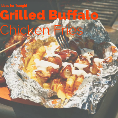 Ideas for Tonight – Grilled Buffalo Chicken Fries