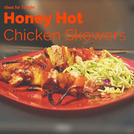 Ideas for Tonight: Honey Hot Chicken Skewers