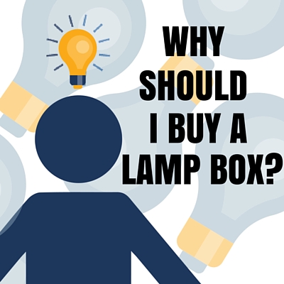 Why Should I Buy a Lamp Box?
