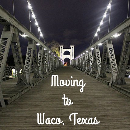Moving to Waco, Texas